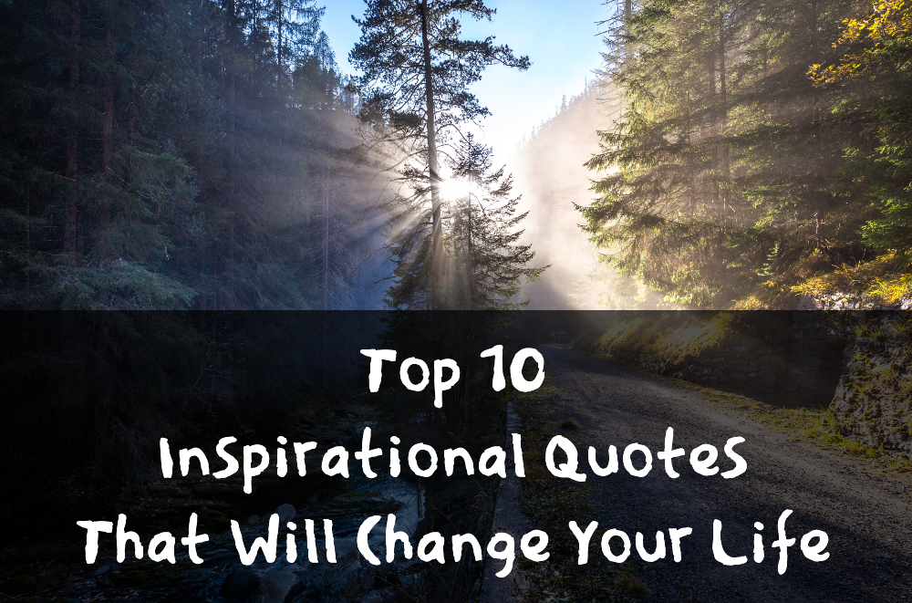 Top 10 Inspirational Quotes That Will Change Your Life